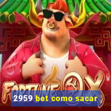 2959 bet como sacar